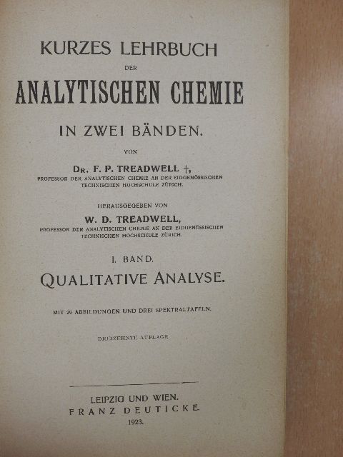 Dr. F. P. Treadwell - Kurzes Lehrbuch der analytischen Chemie in Zwei Bänden I. [antikvár]