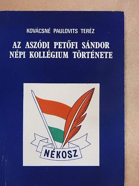 Kovácsné Paulovits Teréz - Az aszódi Petőfi Sándor Népi Kollégium története [antikvár]