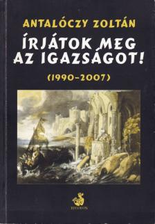 Antalóczy Zoltán - Írjátok meg az igazságot! [antikvár]