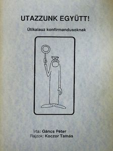 Gáncs Péter - Utazzunk együtt! [antikvár]