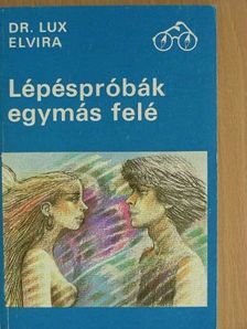 Dr. Lux Elvira - Lépéspróbák egymás felé [antikvár]