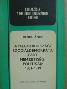 Kende János - A Magyarországi Szociáldemokrata Párt nemzetiségi politikája 1903-1919 [antikvár]