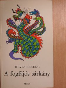 Heves Ferenc - A fogfájós sárkány [antikvár]