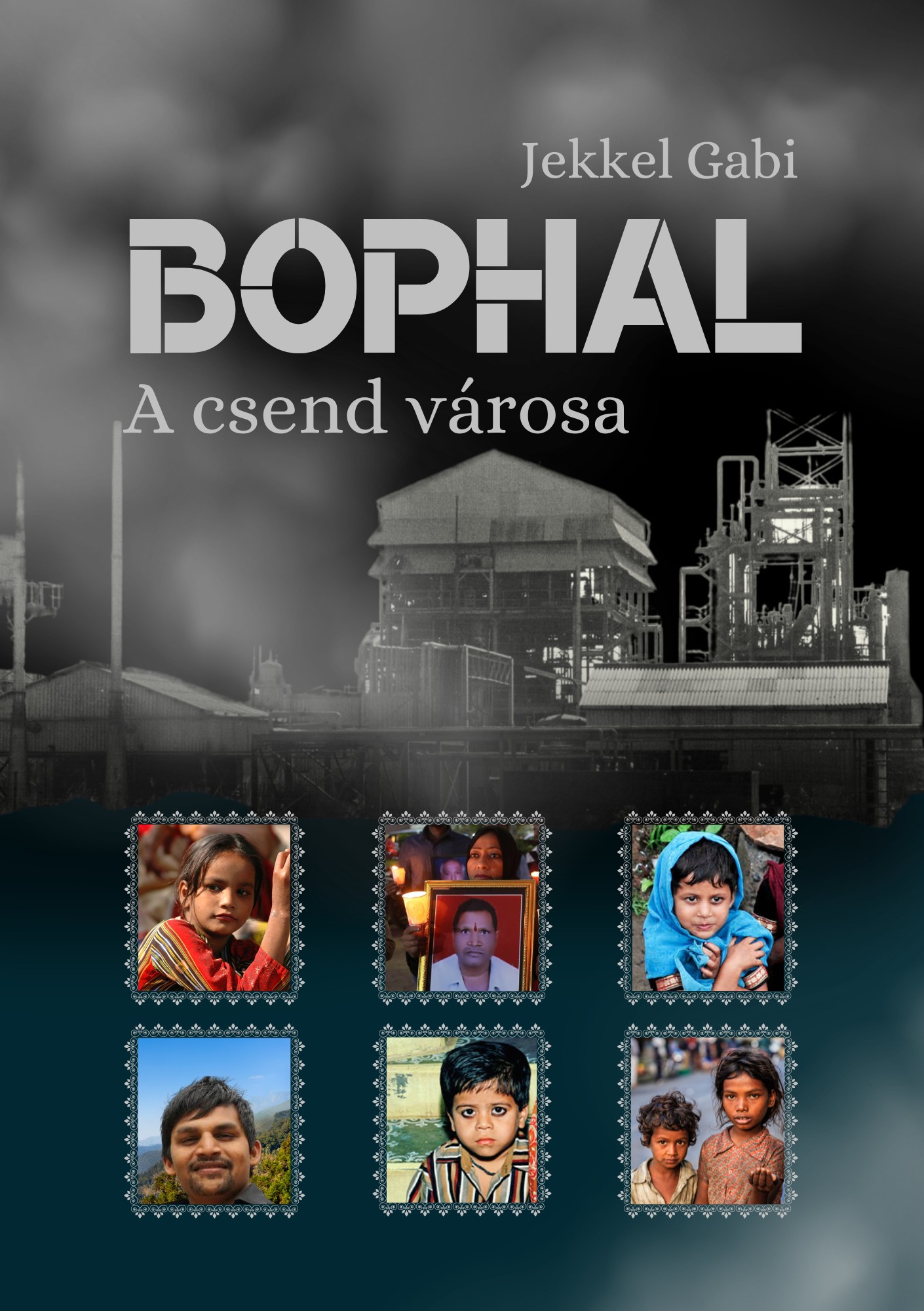 Jekkel Gabi - BHOPAL a csend városa