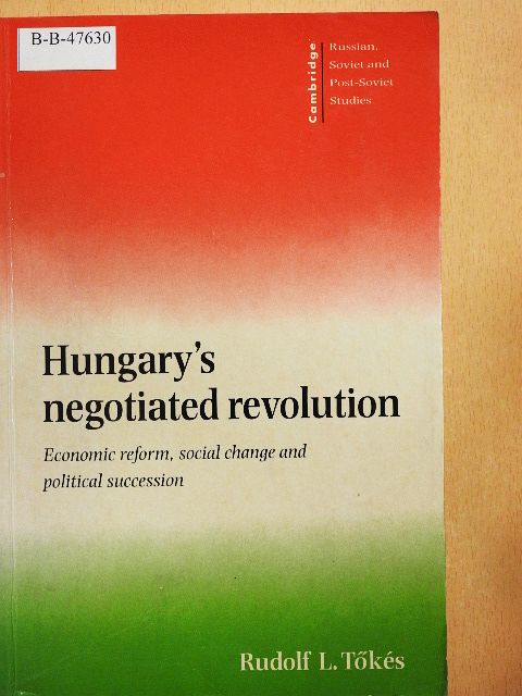 Rudolf L. Tőkés - Hungary's negotiated revolution [antikvár]