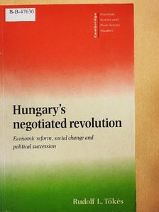 Rudolf L. Tőkés - Hungary's negotiated revolution [antikvár]
