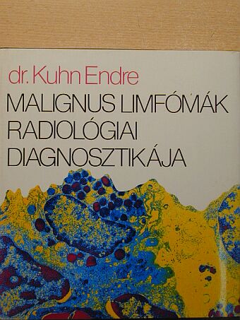 Dr. Kuhn Endre - Malignus limfómák radiológiai diagnosztikája [antikvár]