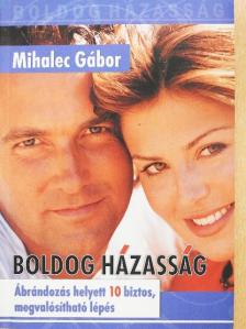 Mihalec Gábor - Boldog házasság [antikvár]