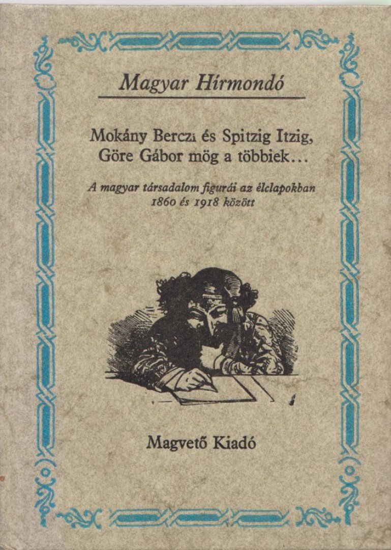 Buzinkay Géza - Mokány Berczi és Spitzig Itzig, Göre Gábor mög a többiek... [antikvár]
