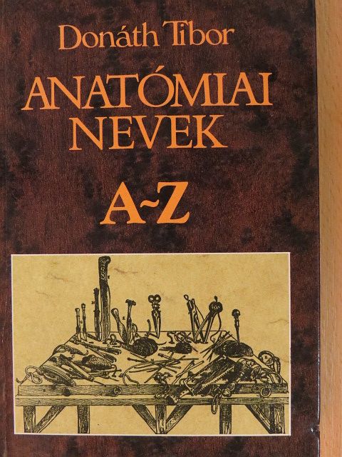Donáth Tibor - Anatómiai nevek A-Z [antikvár]