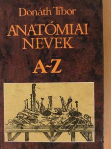 Donáth Tibor - Anatómiai nevek A-Z [antikvár]