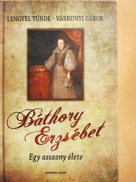 Lengyel Tünde - Báthory Erzsébet [antikvár]
