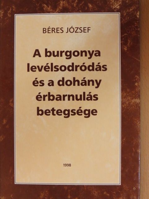 Béres József - A burgonya levélsodródás és a dohány érbarnulás betegsége [antikvár]