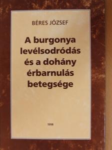 Béres József - A burgonya levélsodródás és a dohány érbarnulás betegsége [antikvár]