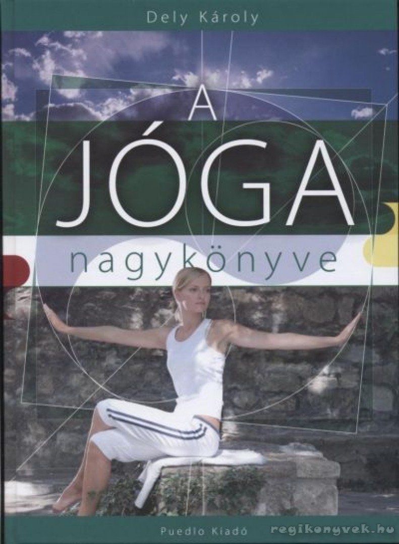 Dely Károly - A jóga nagykönyve [antikvár]