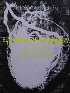 Antalóczy Zoltán - Elektrokardiológia az orvosi gyakorlatban [antikvár]