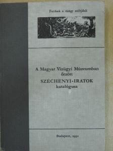 A Magyar Vízügyi Múzeumban őrzött Széchenyi-iratok katalógusa [antikvár]
