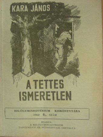 Kara János - A tettes ismeretlen [antikvár]