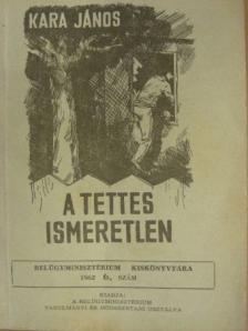 Kara János - A tettes ismeretlen [antikvár]