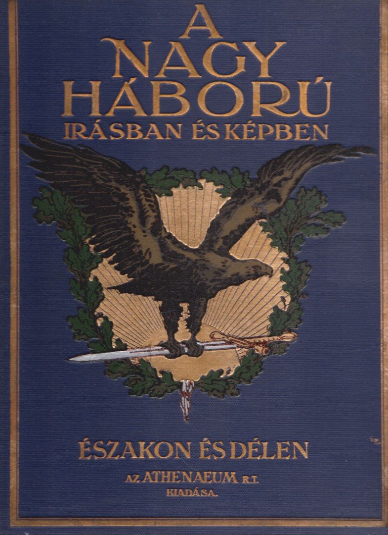 Lándor Tivadar - A Nagy Háború írásban és képben I. rész - Északon és délen III. kötet [antikvár]