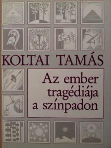 Koltai Tamás - Az ember tragédiája a színpadon (1933-1968) [antikvár]