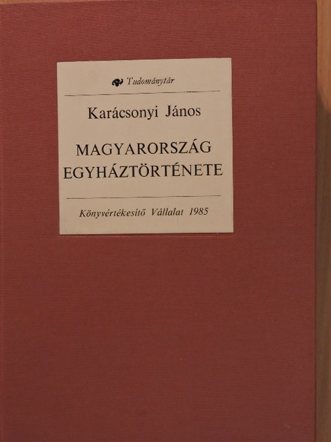 Dr. Karácsonyi János - Magyarország egyháztörténete főbb vonásaiban [antikvár]