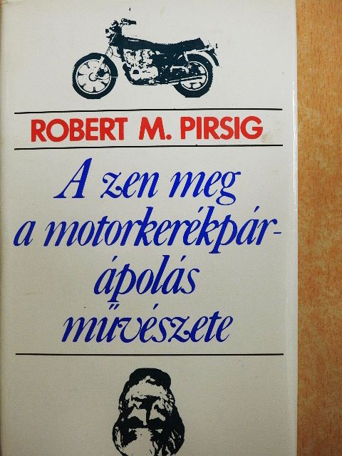 Robert M. Pirsig - A zen meg a motorkerékpár-ápolás művészete [antikvár]