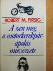 Robert M. Pirsig - A zen meg a motorkerékpár-ápolás művészete [antikvár]