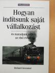 Richard Greensted - Hogyan indítsunk saját vállalkozást, és maradjunk talpon az első évben [antikvár]