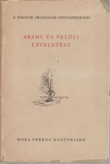 Arany János, Petőfi Sándor - Arany és Petőfi levelezése [antikvár]