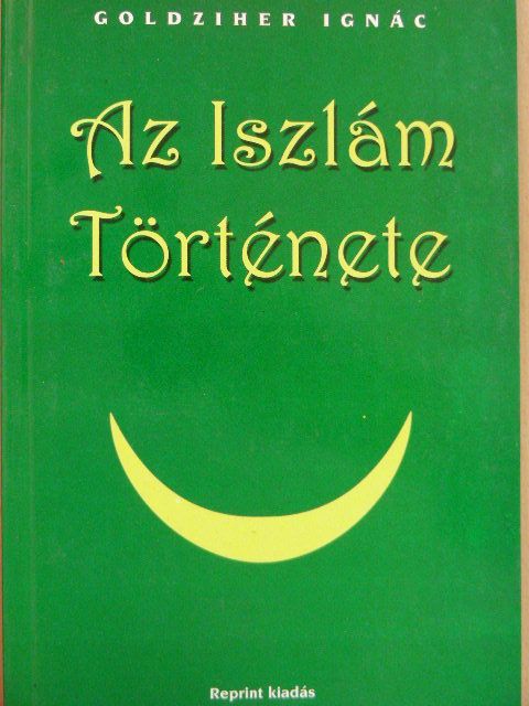 Goldziher Ignác - Az Iszlám Története [antikvár]