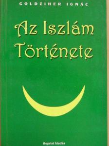 Goldziher Ignác - Az Iszlám Története [antikvár]