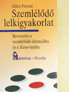 Jálics Ferenc - Szemlélődő lelkigyakorlat [antikvár]