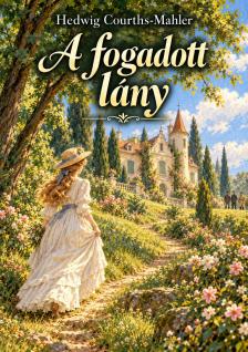 Hedwig Courths-Mahler - A fogadott lány [eKönyv: epub, mobi]