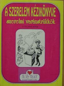 Holly Heart - A szerelem kézikönyve, avagy szerelmi varázstrükkök [antikvár]