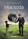 Frigyes Hunor Balla - Miacsoda [eKönyv: epub, mobi]