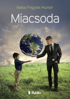 Frigyes Hunor Balla - Miacsoda [eKönyv: epub, mobi]