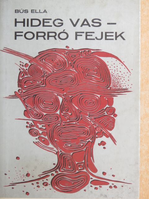 Bús Ella - Hideg vas - forró fejek [antikvár]