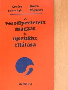 Kovács László - A veszélyeztetett magzat és újszülött ellátása [antikvár]