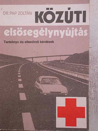 Dr. Pap Zoltán - Közúti elsősegélynyújtás [antikvár]