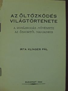 Klinger Pál - Az öltözködés világtörténete [antikvár]