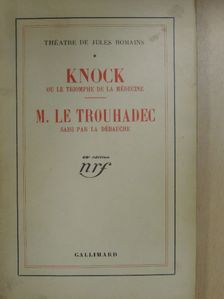 Jules Romains - Knock/M. Le Trouhadec [antikvár]