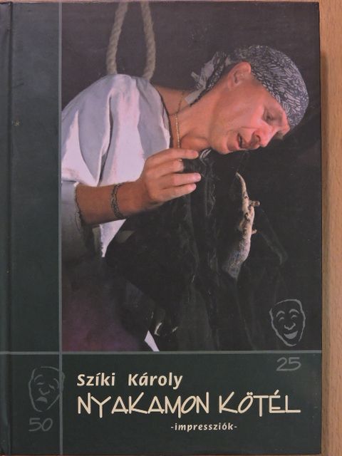 Szíki Károly - Nyakamon kötél (dedikált példány) [antikvár]