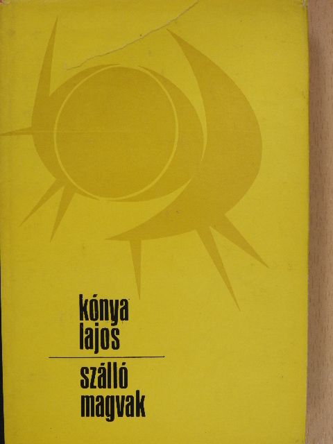 Kónya Lajos - Szálló magvak (dedikált példány) [antikvár]