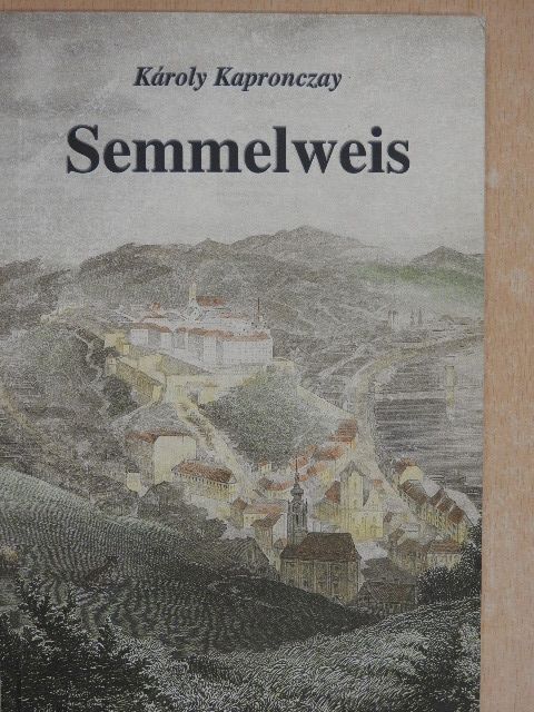 Kapronczay Károly - Semmelweis [antikvár]