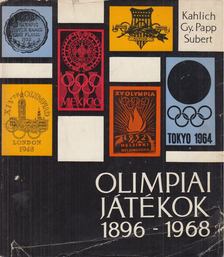 Gy. Papp László, Subert Zoltán, Kahlich Endre - Olimpiai játékok 1896-1968 [antikvár]