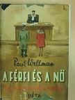 Paul I. Wellman - A férfi és a nő [antikvár]
