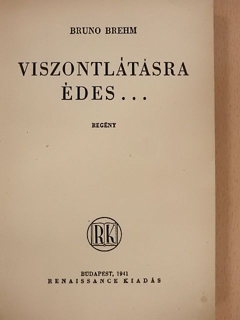 Bruno Brehm - Viszontlátásra édes... [antikvár]