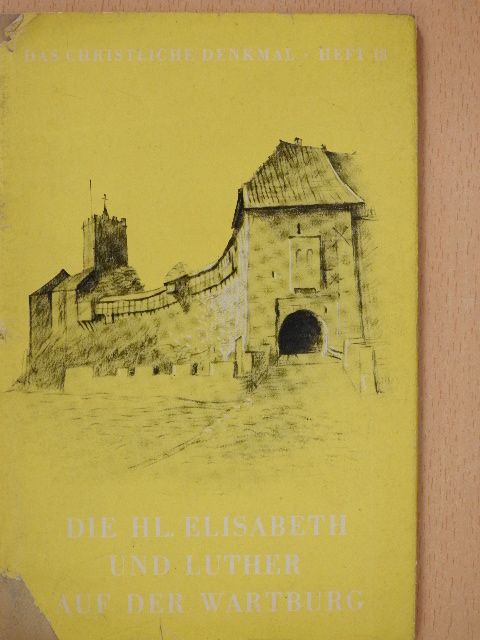 Sigfried Asche - Die Hl. Elisabeth und Martin Luther auf der Wartburg [antikvár]