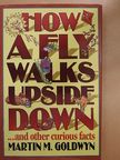 Martin M. Goldwyn - How a Fly Walks Upside Down [antikvár]